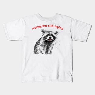 Crying, But Still Trying  -- Raccoon Lover Design Kids T-Shirt